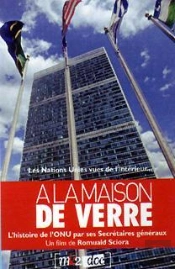 A La Maison De Verre L'Histoire De L'Onu Par Ses Secretaires Generaux