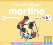 A La Maternelle Avec Martine - Je Rentre Au Cp - 6+ Ans
