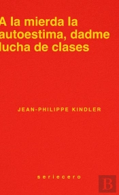 A La Mierda La Autoestima, Dadme Lucha De Clases