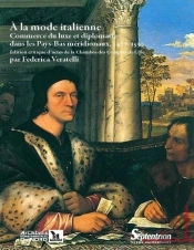 À La Mode Italienne : Commerce Du Luxe Et Diplomatie Dans Les Pays-Bas Méridionaux, 1477-1530
