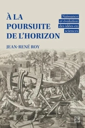 A La Poursuite De L'Horizon : Naissance Et Évolution Des Idées En Sciences