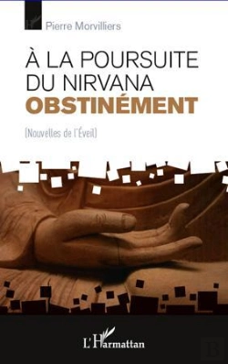 Bertrand.pt - À La Poursuite Du Nirvana Obstinément ; Nouvelles De L'Éveil