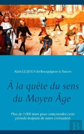 A La Quete Du Sens Du Moyen Age - Plus De 1000 Mots Pour Compren