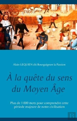 Bertrand.pt - A La Quete Du Sens Du Moyen Age - Plus De 1000 Mots Pour Compren