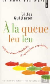 À La Queue Leu Leu ; Origines D'Une Ribambelle D'Expressions Populaires