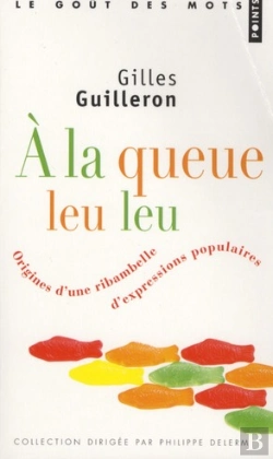Bertrand.pt - À La Queue Leu Leu ; Origines D'Une Ribambelle D'Expressions Populaires