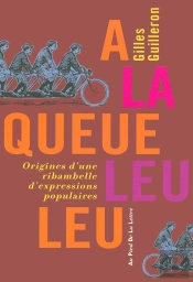 À La Queue Leu Leu ; Origines D'Une Ribambelle D'Expressions Populaires