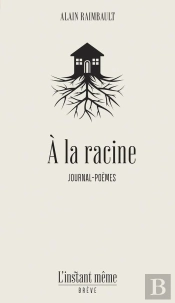 À La Racine : Journal-Poèmes