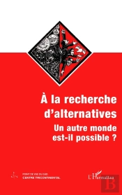 À La Recherche D'Alternatives : Un Autre Monde Est-Il Possible ?