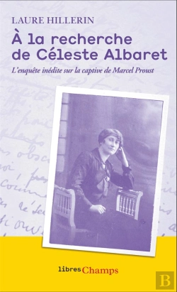 Bertrand.pt - À La Recherche De Céleste Albaret :  L'Enquête Inédite Sur La Captive De Marcel Proust