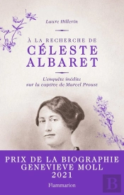 À La Recherche De Céleste Albaret : Une Enquête Inédite Sur La Captive De Marcel Proust