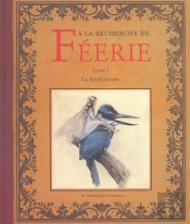 À La Recherche De Féérie T.1 ; La Révélation