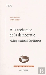 À La Recherche De La Démocratie ; Melanges Offerts À Guy Hermet