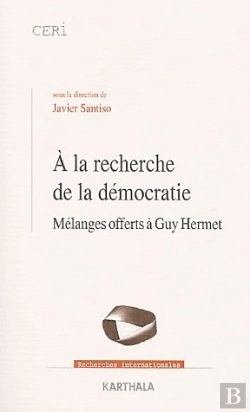 Bertrand.pt - À La Recherche De La Démocratie ; Melanges Offerts À Guy Hermet