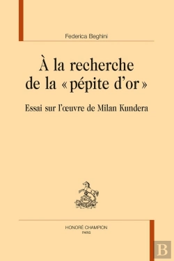 Bertrand.pt - À La Recherche De La « Pépite D'Or » : Essai Sur L'Oeuvre De Milan Kundera