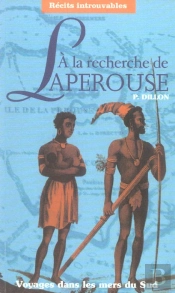 À La Recherche De Laperouse ; Voyages Dans Les Mers Du Sud