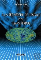 A La Recherche De L'Espace Et Du Temps Perdus