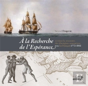 A La Recherche De L'Esperance, Revisiter La Rencontre Des Aborigenes Tasmaniens Avec Les Francais ; 1772-1802
