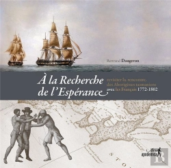 Bertrand.pt - A La Recherche De L'Esperance, Revisiter La Rencontre Des Aborigenes Tasmaniens Avec Les Francais ; 1772-1802