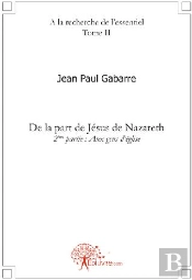 À La Recherche De L'Essentiel T.2 ; De La Part De Jésus De Nazareth ; Deuxième Partie : Aux Gens D'Église