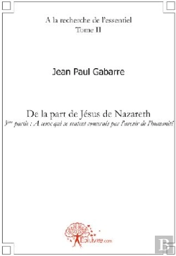 Bertrand.pt - À La Recherche De L'Essentiel T.2 ; De La Part De Jésus De Nazareth ; Troisième Partie : À Ceux Qui Se Sentent Concernés Par L'Avenir De L'Humanité
