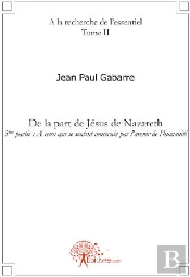 À La Recherche De L'Essentiel T.2 ; De La Part De Jésus De Nazareth ; Troisième Partie : À Ceux Qui Se Sentent Concernés Par L'Avenir De L'Humanité