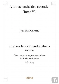 Bertrand.pt - A La Recherche De L'Essentiel - Tome Vi - La Verite Vous Rendra Libre Jean 832