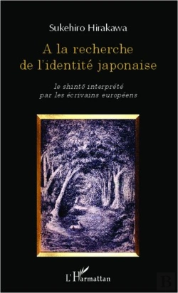 Bertrand.pt - À La Recherche De L'Identité Japonaise ; Le Shinto Interprété Par Les Écrivains Européens