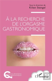 À La Recherche De L'Orgasme Gastronomique