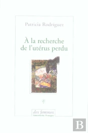 A La Recherche De L'Uterus Perdu