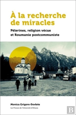 Bertrand.pt - À La Recherche De Miracles : Pèlerines, Réligion Vécue Et La Roumanie Postcommuniste