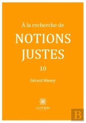 À La Recherche De Notions Justes Tome 10