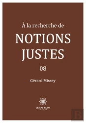À La Recherche De Notions Justes Tome 8