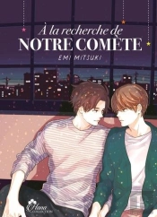 A La Recherche De Notre Comete - Livre (Manga) - Yaoi - Hana Collection