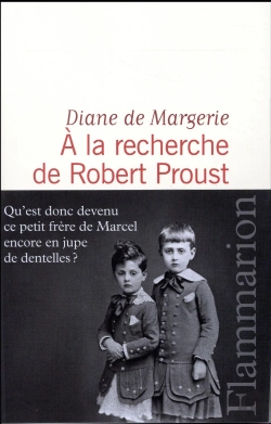 Bertrand.pt - À La Recherche De Robert Proust ; Qu'Est Donc Devenu Ce Petit Frère De Marcel Encore En Jupe De Dentelles ?