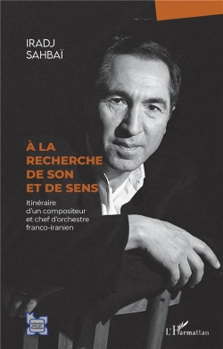 Bertrand.pt - À La Recherche De Son Et De Sens : Itinéraire D'Un Compositeur Et Chef D'Orchestre Franco-Iranien