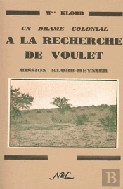 À La Recherche De Voulet : Un Drame Colonial ; Mission Klobb-Meynier