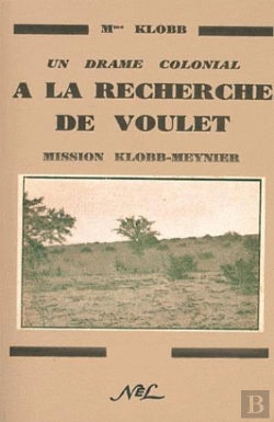 Bertrand.pt - À La Recherche De Voulet : Un Drame Colonial ; Mission Klobb-Meynier
