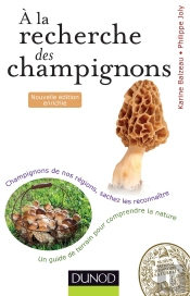 À La Recherche Des Champignons ; Un Guide De Terrain Pour Comprendre La Nature ; Champignons De Nos Forêts, Sachez Les Reconnaître ; 2e Édition