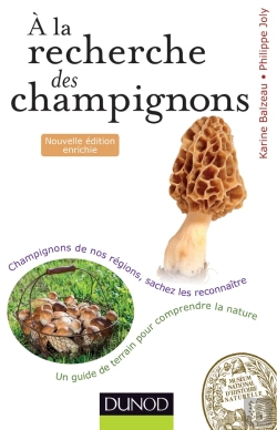 Bertrand.pt - À La Recherche Des Champignons ; Un Guide De Terrain Pour Comprendre La Nature ; Champignons De Nos Forêts, Sachez Les Reconnaître ; 2e Édition
