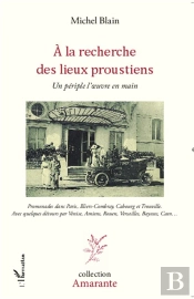 A La Recherche Des Lieux Proustiens Un Periple L'Oeuvre En Main Promenades Dans Paris Illiers Combra
