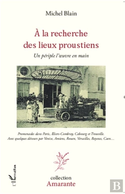 Bertrand.pt - A La Recherche Des Lieux Proustiens Un Periple L'Oeuvre En Main Promenades Dans Paris Illiers Combra