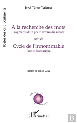 Bertrand.pt - À La Recherche Des Mots Suivi De Cycle De L'Innommable : Fragments D'Un Poète Revenu Du Silence/Poésie Dramatique