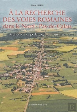 Bertrand.pt - A La Recherche Des Voies Romaines Dans Le Nord-Pas-De-Calais