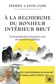 À La Recherche Du Bonheur Intérieur Brut : L'Extraordinaire Rencontre Avec Un Moine Bouddhiste