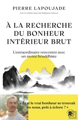 Bertrand.pt - À La Recherche Du Bonheur Intérieur Brut : L'Extraordinaire Rencontre Avec Un Moine Bouddhiste