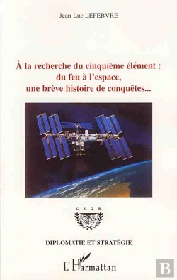 Bertrand.pt - À La Recherche Du Cinquième Élément : Du Feu À L'Espace, Une Brève Histoire De Conquêtes...