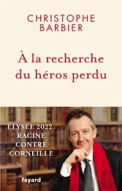 A La Recherche Du Heros Perdu - Corneille-Racine, Le Duel Francais De 1636 A 2022