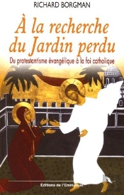 A La Recherche Du Jardin Perdu ; Protestantisme Evangelique Au Catholiq