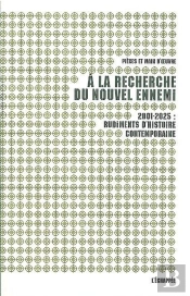 A La Recherche Du Nouvel Ennemi : 2001-2025 : Rudiments D'Histoire Contemporaine